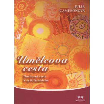 Umělcova cesta - Duchovní cesta k vyšší kreativitě - Julia Cameronová