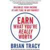 Earn What You're Really Worth (Brian Tracy)(Brožovaná)