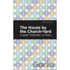 The House by the Church-Yard - Joseph Sheridan Le Fanu