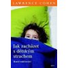 Jak zacházet s dětským strachem - Lawrence J. Cohen