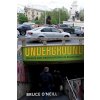 Underground: Dreams and Degradations in Bucharest (ONeill Bruce)