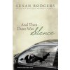 And Then There Was Silence (Susan a Rodgers)(Brožovaná)