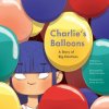 Charlie's Balloons: A Story of Big Emotions (Élodie Duhameau,Arielle Aaronson)(Pevná)