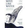 Move Like Water (Hannah Stowe)(Brožovaná)
