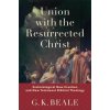 Union with the Resurrected Christ - Eschatological New Creation and New Testament Biblical Theology