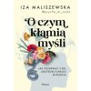 O czym kłamią myśli. Jak przerwać cykl destrukcyjnego myślenia
