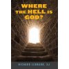 Where the Hell is God? (Leonard,Richard,SJ)(Brožovaná)