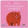 Malí maznáčikovia Kto sa schováva za mam - Lucie Brunelliére