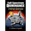 Full Spectrum Dominance: Totalitarian Democracy in the New World Order
