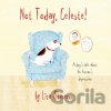Not Today, Celeste! - Liza Stevens