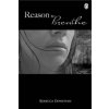 Reason to Breathe (The Breathing Series #1) (Rebecca Donovan)(Brožovaná)