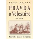 Pravda o Velestúre Najväčšie záhady Slovenska