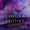 Chvilka erotiky: více než 9 hodin erotických povídek - Andrea Hansen, Anita Bang, Cecilie Rosdahl, Lea Lind, Linda G, Marianne Sophia Wise, Olrik, Reiner Larsen Wiese, Sarah Skov - online doručenie