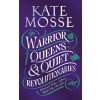 Warrior Queens & Quiet Revolutionaries (Mosse,Kate)(Pevná)