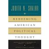 Shklar, J: Redeeming American Political Thought (Paper) - Judith N. Shklar, Stanley Hoffmann, Dennis F. Thompson