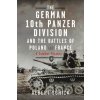 The German 10th Panzer Division and the Battles of Poland and France
