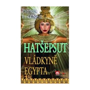 Hatšepsut Vládkyně Egypta - Patricia L. O´Neill