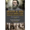 Hood & His Texas Brigade During the American Civil War