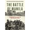 The Battle of Manila Poisoned Victory in the Pacific War (Hardback)