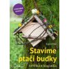Stavíme ptačí budky, krmítka a koupadla - skvělé nápady pro každého - Sigrid Tinz