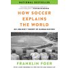 HOW SOCCER EXPLAINS THE WORLD