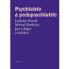 Psychiatrie a pedopsychiatrie - Ladislav Hosák, Michal Hrdlička, Jan Libiger a kolektív