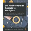 DIY Microcontroller Projects for Hobbyists (Miguel Angel Garcia-Ruiz,Pedro Cesar Santana Mancilla)(Brožovaná)