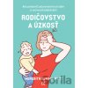 Rodičovstvo a úzkosť - Meredith Elkins