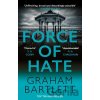 Force of Hate - Graham Bartlett