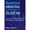 Smrtící medicína a organizovaný zločin Jak velké farmaceutické firmy zkorumpovaly zdravotnictví - Gotzsche Peter C
