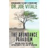 The Abundance Paradigm: Moving from the Law of Attraction to the Law of Creation (Vitale Joe)
