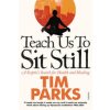 Teach Us to Sit Still (Tim Parks)(Brožovaná)