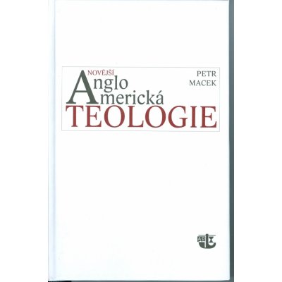 Novější angloamerická teologie - Petr Macek