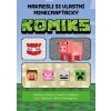 Nakresli si vlastní minecrafťácký komiks Hodiny a hodiny kreativní zábavy pro všechny - Zuzana Neubauerová
