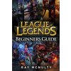 League of Legends Beginners Guide: Champions, Abilities, Runes, Summoner Spells, Items, Summoner's Rift and Strategies, Jungling, Warding, Trinket Gui (Ray McNulty)(Brožovaná)