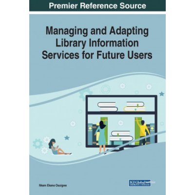 Managing and Adapting Library Information Services for Future Users