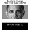 Barack Obama and the Illuminati (Rupert P Hayes Jr)(Brožovaná)