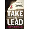Take the Lead: Hanging On, Letting Go, and Conquering Life's Hardest Climbs (Digiulian Sasha)