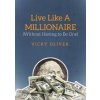 Live Like a Millionaire (Without Having to Be One)