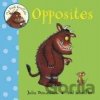 My First Gruffalo: Opposites - Axel Scheffler Julia Donaldson