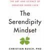 The Serendipity Mindset: The Art and Science of Creating Good Luck (Pevná)