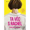 Ta věc s Rachel - Caroline O'Donoghue