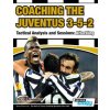 Coaching the Juventus 3-5-2 - Tactical Analysis and Sessions (Athanasios Terzis)(Brožovaná)