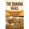 The Banana Wars (Captivating History)(Pevná)