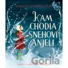 Kam chodia snehoví anjeli - Maggie O'Farrell, Daniela Jaglenka Terrazzini (ilustrátor)