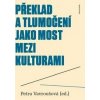 Překlad a tlumočení jako most mezi kulturami - Petra Vavroušová