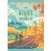 EPIC BIKE RIDES OF THE WORLD 1 - Lonely Planet, Lonely Planet Publications Ltd