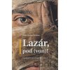 Lazár, poď (von)! - Mária Martina Marthini