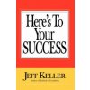 Here's to Your Success (Jeff Keller)(Brožovaná)