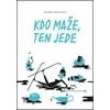 Kdo maže ten jede - Rejfová Marie